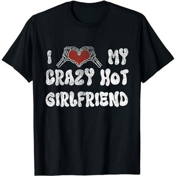 I Love My Crazy Hot Girlfriend Valentine's Day vintage style T-Shirt