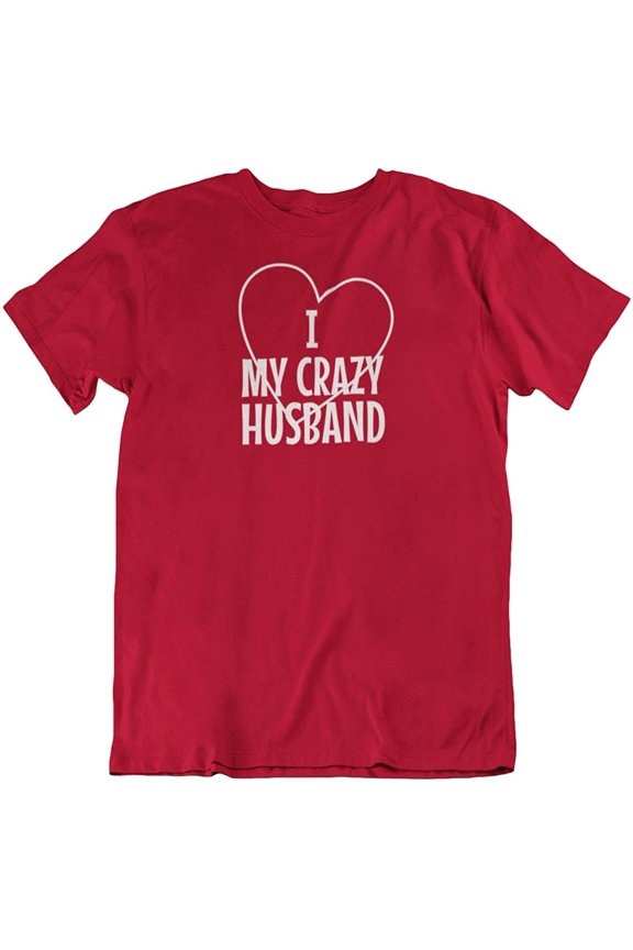 I Love My Crazy Husband. Funny Printed T-Shirt for Wife, Mom or Married Women Red