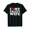 thumbnail image 1 of I Love My Crazy Wife T-Shirt with Heart T-Shirt, 1 of 5