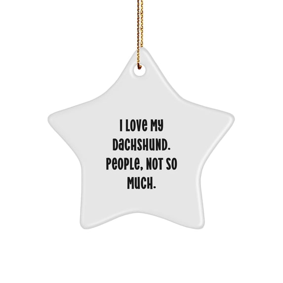 I Love My Dachshund, Star Ornament Gifts for Dachshund Dog Lovers, Funny Christmas Decorations from Friends to Family