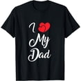 thumbnail image 1 of I Love My Dad Father Proud Daddy Love Parent Old Man T-Shirt, 1 of 4