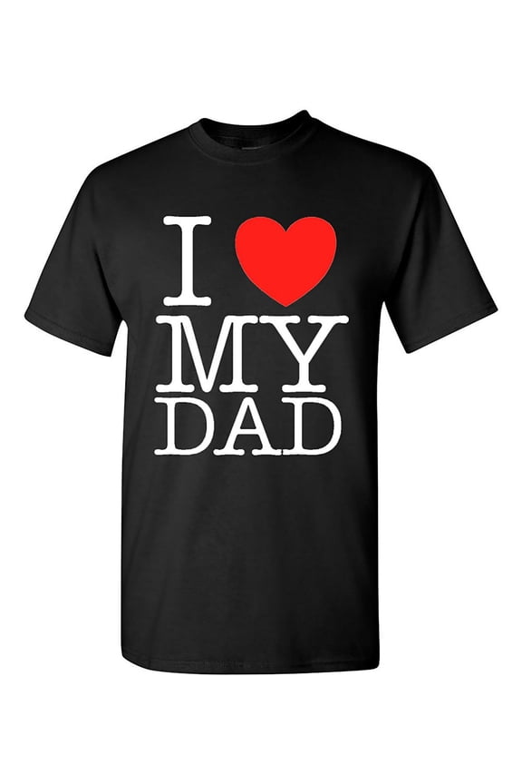 I Love My Dad Heart Funny DT Adult T-Shirt Tee