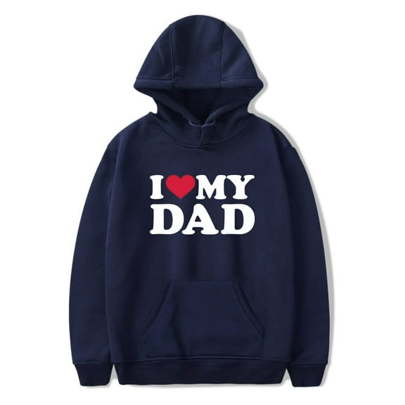 I Love My Dad Hoodies Merch For Men/Women Unisex Long Sleeve Winter Fashion Pullover Hooded Sweatshirt