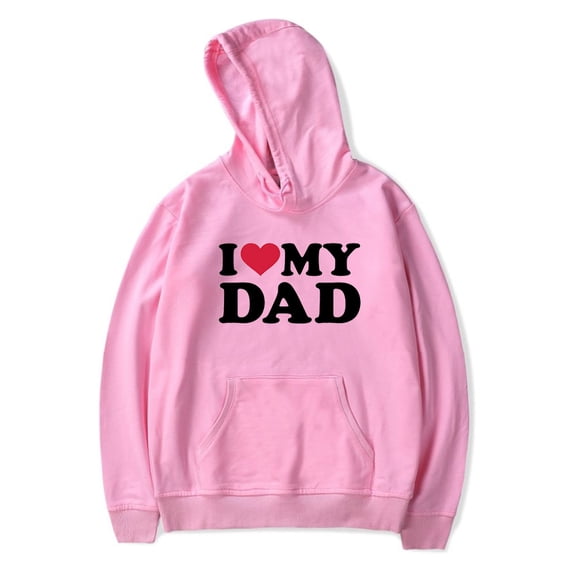 I Love My Dad Hoodies Merch For Men/Women Unisex Long Sleeve Winter Fashion Pullover Hooded Sweatshirt