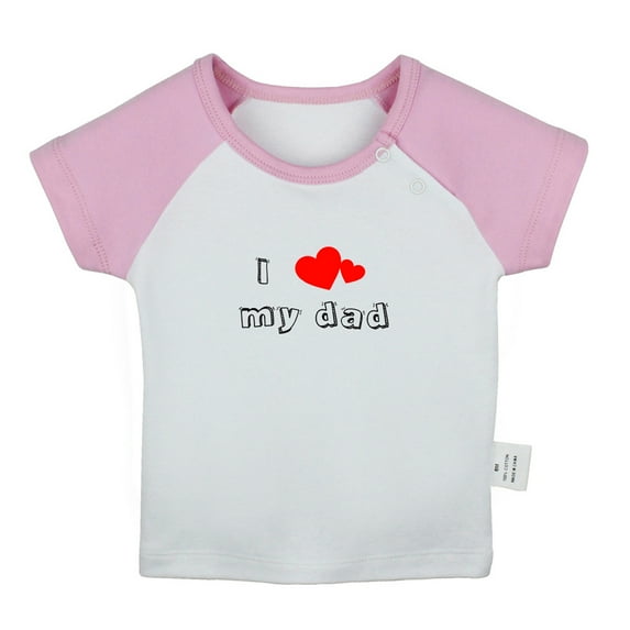 I Love My Dad Novelty T shirt For Baby, Newborn Babies T-shirts, Infant Tops, 0-24M Kids Graphic Tees Clothing (Short Pink Raglan T-shirt, 0-6 Months)