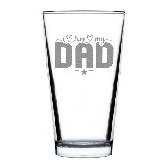 I Love My Dad Pint Glass, Unique Hand Engraved Gift for Dad, Etched 16oz Beer Perfect Father, Appreciation