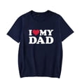 thumbnail image 1 of I Love My Dad T-Shirt Merch For Women/Men Unisex Summer Short Sleeve TShirt Fashion Hiphop Streetwear, 1 of 3