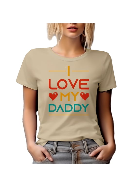 I Love My Daddy, Daughter to Father Appreciation, Father's Day or Dad's Birthday, Tan T-Shirt, Large