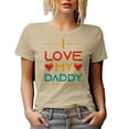 thumbnail image 1 of I Love My Daddy, Daughter to Father Appreciation, Father's Day or Dad's Birthday, Tan T-Shirt, XL, 1 of 5