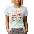 thumbnail image 1 of I Love My Daddy, Daughter to Father Appreciation, Father's Day or Dad's Birthday, White T-Shirt, Medium, 1 of 5
