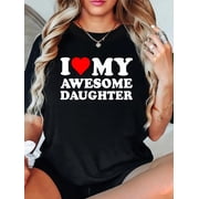 I Love My Daughter I Heart My Awesome Daughter Funny Dad T-Shirt Graphic Tee summer Tops For Women Round Neck Fashion Cotton shirts