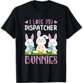 thumbnail image 1 of I Love My Dispatcher Bunnies Easter Bunny Egg Eggs T-Shirt, 1 of 3