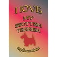 thumbnail image 1 of I Love My Dog: I Love My Scottish Terrier - Dog Owner Notebook: Doggy Style Designed Pages for Dog Owner to Note Training Log and Daily Adventures. (Paperback), 1 of 1