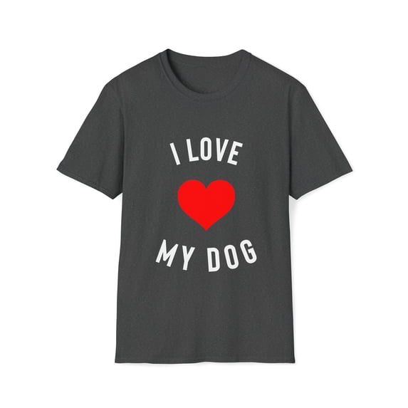 I Love My Dog T-Shirt, Dog Lover Gift, Dog Owner Tee Shirt