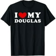 thumbnail image 1 of I Love My Douglas, I Heart My Douglas T-Shirt, 1 of 4