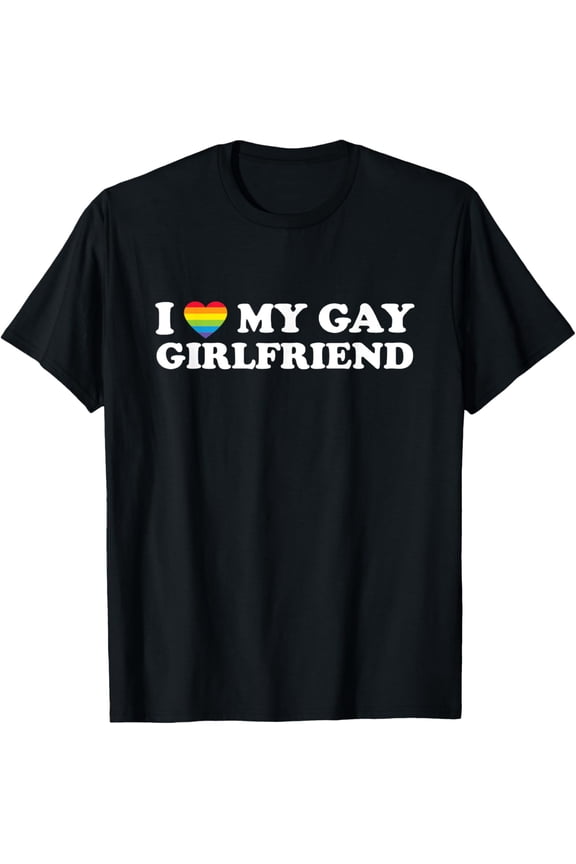 I Love My Gay Girlfriend Funny Dating Pride Rainbow Heart T-Shirt