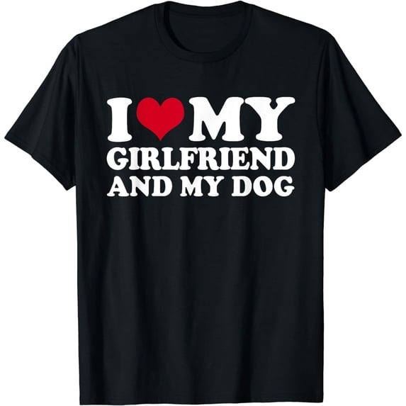 I Love My Girlfriend And My Dog T-Shirt