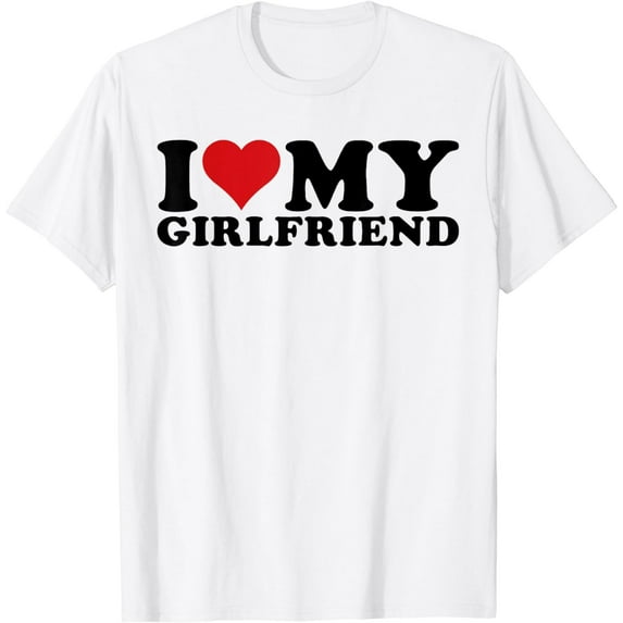 I Love My Girlfriend Gf I Heart My Girlfriend GF White T-Shirt