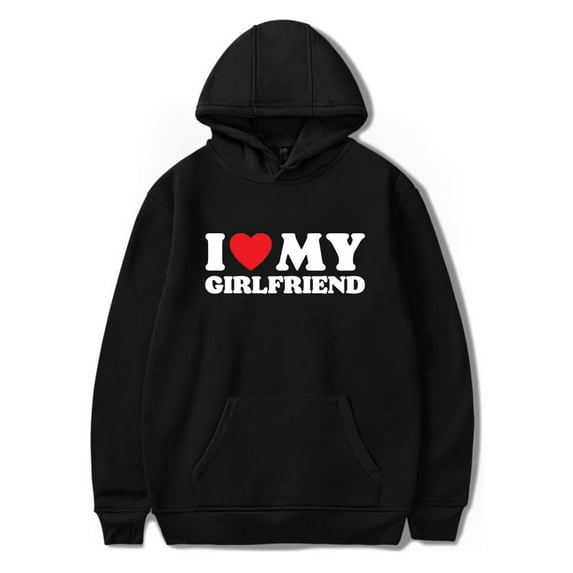I Love My Girlfriend Hoodies Merch For Men/Women Unisex Long Sleeve Winter Fashion Pullover Hooded Sweatshirt