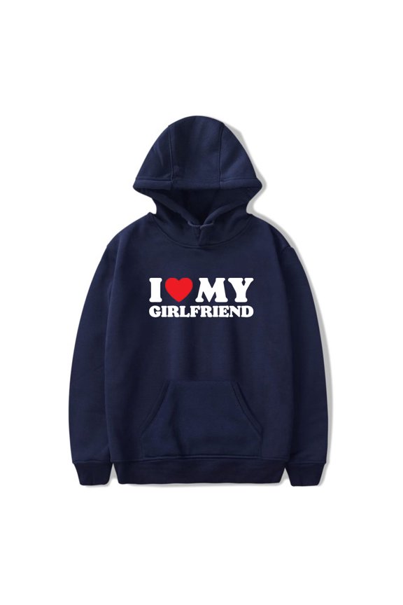 I Love My Girlfriend Hoodies Merch For Men/Women Unisex Long Sleeve Winter Fashion Pullover Hooded Sweatshirt