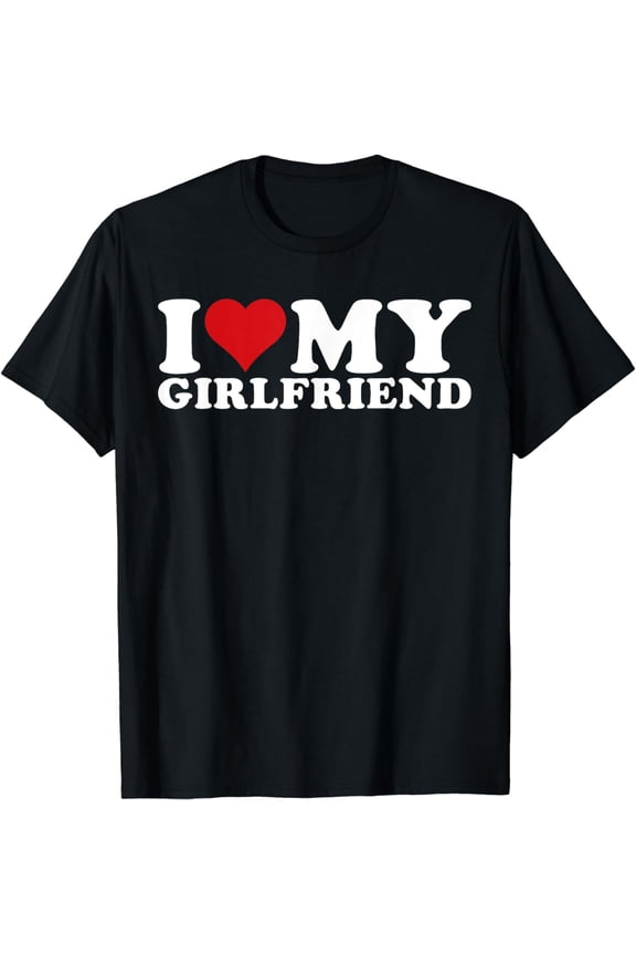 I Love My Girlfriend I Heart My Girlfriend GF T-Shirt
