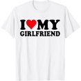 thumbnail image 1 of I Love My Girlfriend, I Heart My Girlfriend, I Love My GF T-Shirt, 1 of 3