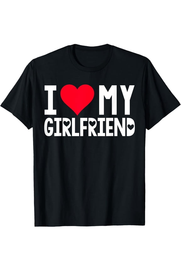 I Love My Girlfriend Shirt I Heart Girlfriend Love MY GF T-Shirt