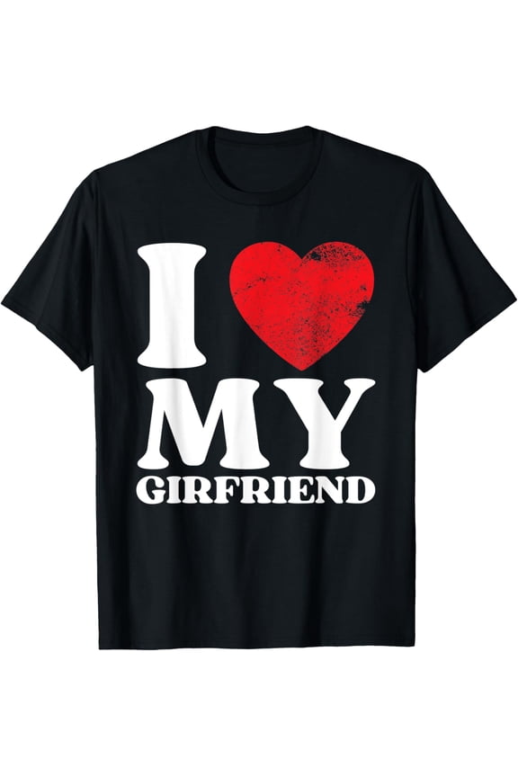 I Love My Girlfriend Shirt I Heart My GF Valentines Day T-ShirtMen's and women's gift, black and white T-shirt, size: Extra large S-4XL