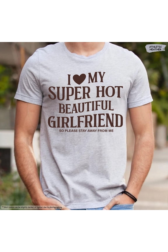 I Love My Girlfriend Shirt, I Heart My Girlfriend Shirts, Valentine Gift Tee, Hot Girlfriend Tee, Boyfriends Shirt, Boyfriend All Size S-5Xl