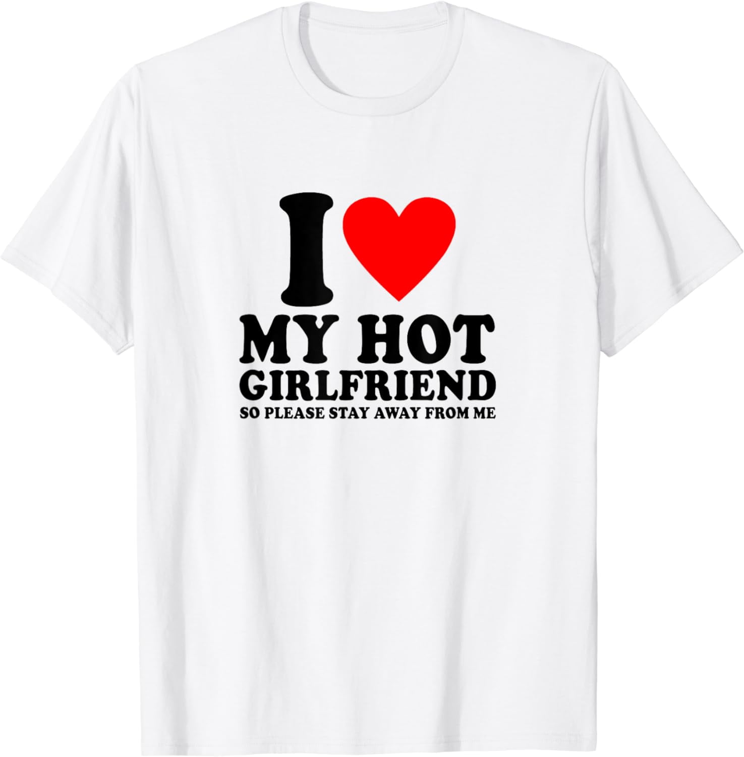 I Love My Girlfriend So Please Stay Away Funny i heart my gf TShirt