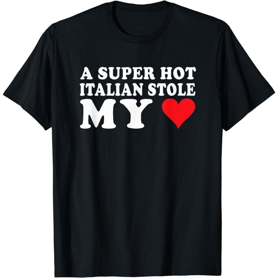 I Love My Girlfriend Super Hot Italian Stole My Heart Womens T-Shirt