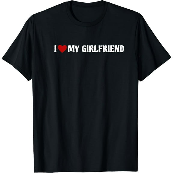 I Love My Girlfriend T-Shirt