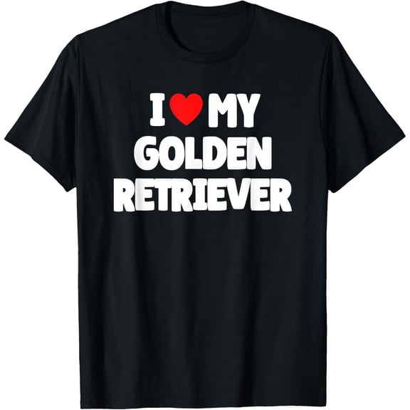 I Love My Golden Retriever T-Shirt
