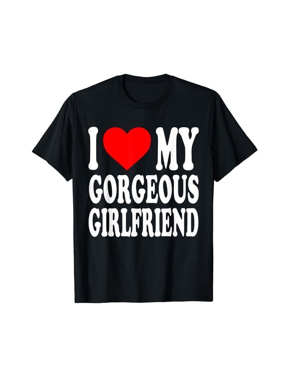 I Love My Gorgeous Girlfriend T-Shirt