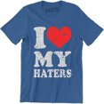 thumbnail image 1 of I Love My Haters Funny Slogan Saying Sexy Hip Hop Cool Humor Men's Tee Shirt, 1 of 4