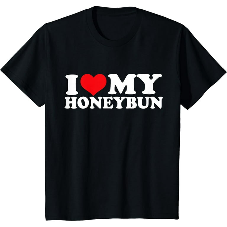 My Honey Bun T-Shirt My Honey Bun T-Shirt