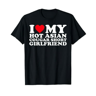 I Love My Hot Asian Cougar Short Girlfriend T-Shirt