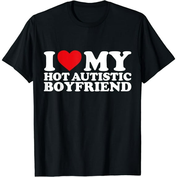 I Love My Hot Autistic Boyfriend Heart Autism Awareness T-Shirt mens t shirt,black,women,funny,misfits,men,journey,t-shirt