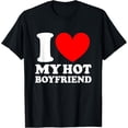 thumbnail image 1 of I Love My Hot Boyfriend Shirt T-Shirt, 1 of 4