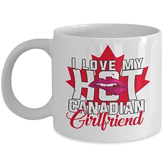 I Love My Hot Canadian 11 oz Coffee Mug - Gift for Girlfriend White Ceramic