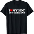 thumbnail image 1 of I Love My Hot Ex Girlfriend Shirt I Red Heart My Hot Ex Gf T-Shirt, 1 of 3