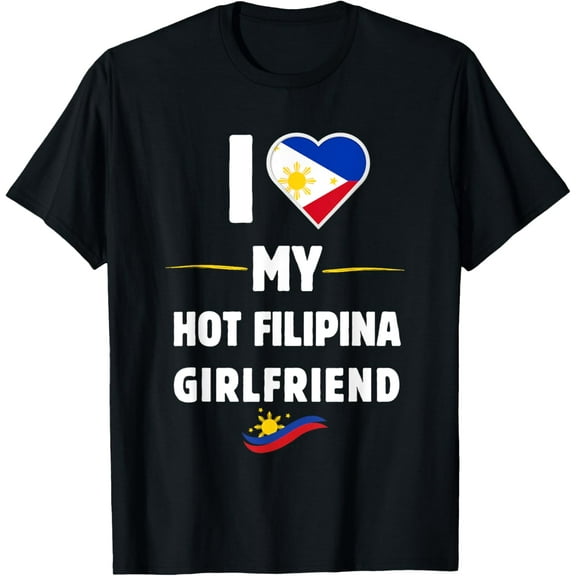 I Love My Hot Filipina Girlfriend T-Shirt Tops Tee