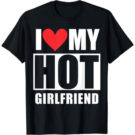 I Love My Hot Girlfriend - Declaration of Love T-Shirt Black Small