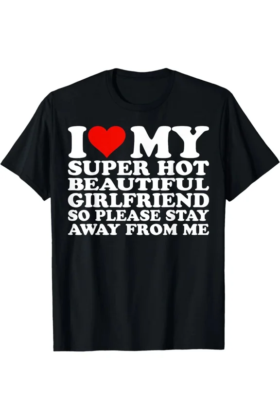 I Love My Hot Girlfriend Heart Relationship Funny Unisex T-Shirt ,up to size 5XL