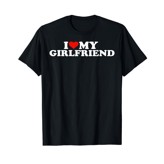 I Love My Hot Girlfriend I Heart My Hot Girlfriend GF T-Shirt