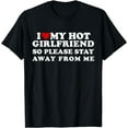 thumbnail image 1 of I Love My Hot Girlfriend So Please Stay Away From Me T-Shirt, 1 of 3