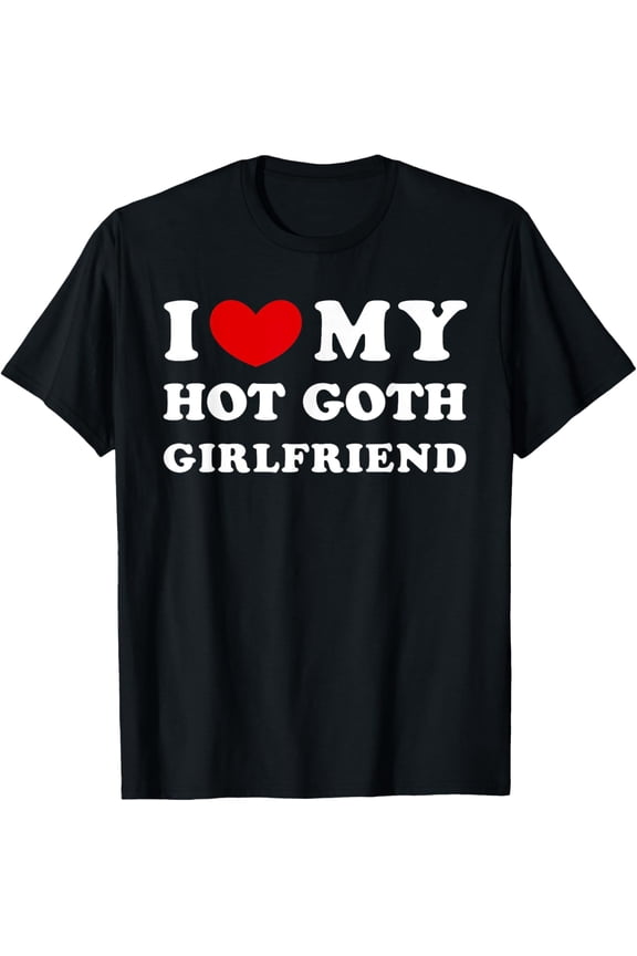 I Love My Hot Goth Girlfriend, I Heart My Goth Girlfriend T-ShirtMen and women, Black T-shirt, size: Extra large