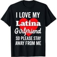 thumbnail image 1 of I Love My Hot Latina Girlfriend So Please Stay Away BF T-Shirt, 1 of 4