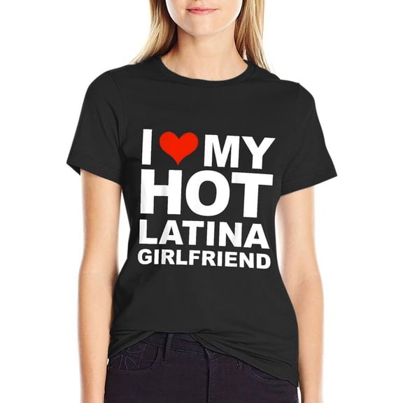 I Love My Hot Latina Girlfriend Womens Cotton Short Sleeve T-Shirt HD Graphic Print Casual Crew Neck Tee 2XL