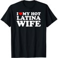 thumbnail image 1 of I Love My Hot Latina Wife T-Shirt, 1 of 5